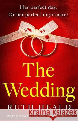 The Wedding: A totally gripping psychological thriller packed with twists Ruth Heald 9781838882266 Bookouture - książka
