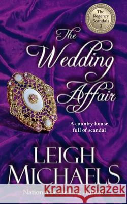 The Wedding Affair: The Regency Scandals Leigh Michaels 9781892689269 PBL Limited - książka