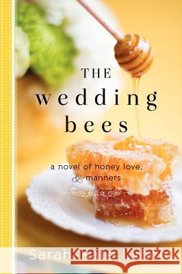 The Wedding Bees: A Novel of Honey, Love, and Manners Lynch, Sarah-Kate 9780062252609 William Morrow & Company - książka