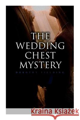 The Wedding Chest Mystery: The Wedding Chest Mystery Dorothy Fielding 9788027342495 e-artnow - książka