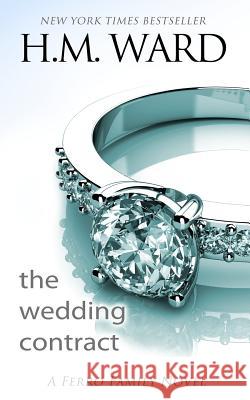The Wedding Contract (A Ferro Family Novel) Ward, H. M. 9781630350185 H.M. Ward Press - książka