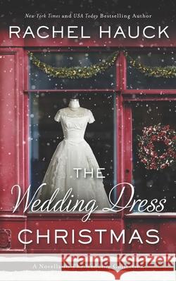 The Wedding Dress Christmas: (Small Town Romance) Rachel Hauck 9781734136609 Rachel Hauck Inc - książka