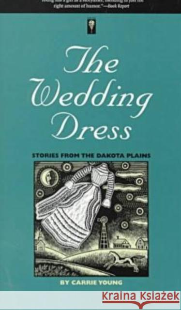The Wedding Dress: Stories from the Dakota Plains Young, Carrie 9780877457183 University of Iowa Press - książka