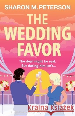 The Wedding Favor: A totally hilarious, age-gap, single-dad romantic comedy Sharon M. Peterson 9781807221164 Bookouture - książka