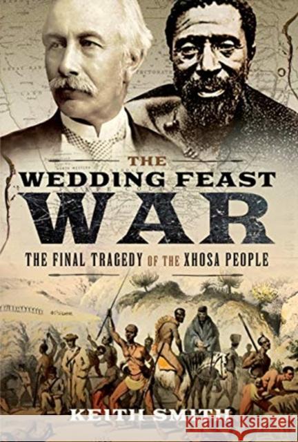 The Wedding Feast War: The Final Tragedy of the Xhosa People Keith Smith 9781526797025 Frontline Books - książka