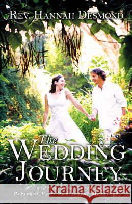 The Wedding Journey: A Guide to Your Ceremony, Personal Vows & Joyful Marriage Desmond, Hannah 9781452539935 Get Published - książka