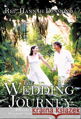 The Wedding Journey: A Guide to Your Ceremony, Personal Vows & Joyful Marriage Desmond, Hannah 9781452539942 Get Published - książka