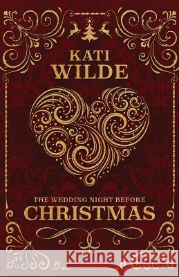 The Wedding Night Before Christmas Kati Wilde   9780989461146 Kati Wilde - książka