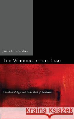 The Wedding of the Lamb James L Papandrea 9781498257817 Pickwick Publications - książka