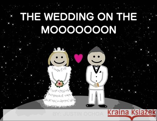 The Wedding on the Mooooooon Justin Ochoa 9781735122045 Justin Ochoa - książka