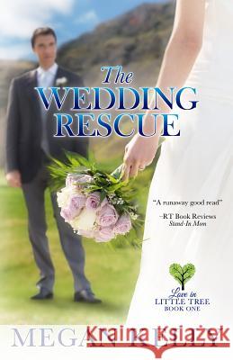 The Wedding Rescue: Love in Little Tree, Book One Megan Kelly 9780988601741 Mk Books - książka