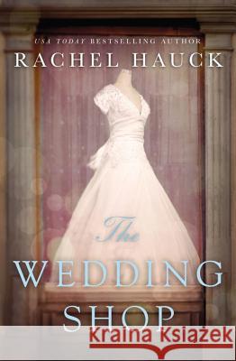 The Wedding Shop Rachel Hauck 9780310341543 Zondervan - książka