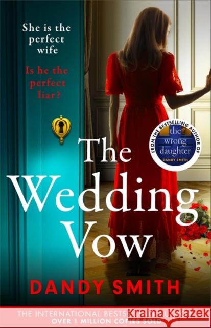 The Wedding Vow: The BRAND NEW absolutely addictive psychological thriller with a jaw dropping twist from the author of THE WRONG DAUGHTER perfect for 2025! Dandy Smith 9781471416477 Bonnier Books Ltd - książka