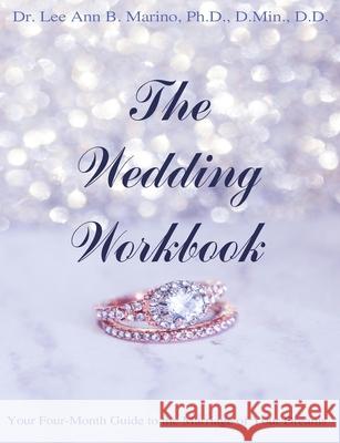 The Wedding Workbook: Your Four-Month Guide To The Marriage Of Your Dreams Marino, Lee Ann B. 9781940197302 Righteous Pen Publications - książka