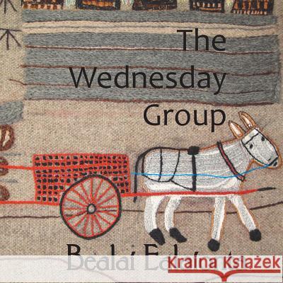 The Wednesday Group Dora O'Connor Ellen O'Donnell Anna O'Kelly 9781511524988 Createspace Independent Publishing Platform - książka