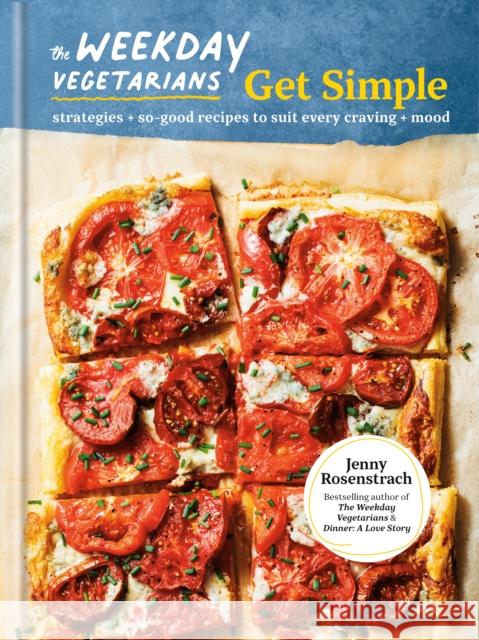 The Weekday Vegetarians Get Simple: Strategies and So-Good Recipes to Suit Every Craving and Mood: A Cookbook Jenny Rosenstrach 9780593580851 Random House USA Inc - książka