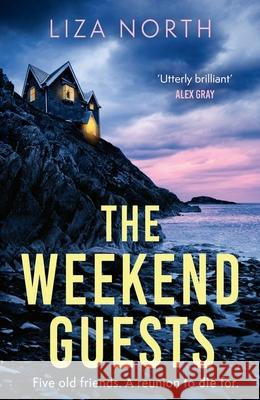 The Weekend Guests: A gripping murder mystery thriller with a twist you'll never guess Liza North 9781408716243 LITTLE BROWN - książka