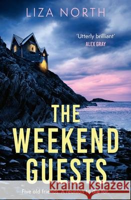 The Weekend Guests: A gripping murder mystery thriller with a twist you'll never guess Liza North 9781408716250 LITTLE BROWN - książka