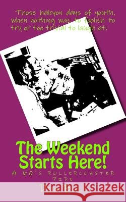 The Weekend Starts Here! Don Bull 9781499375770 Createspace - książka