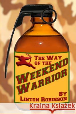 The Weekend Warrior Linton Robinson 9780984800308 Adoro Books - książka