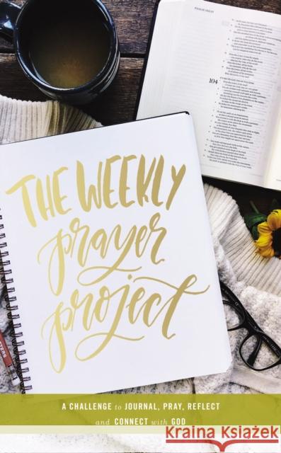 The Weekly Prayer Project: A Challenge to Journal, Pray, Reflect, and Connect with God Zondervan 9780310087489 Zondervan - książka