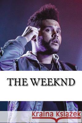 The Weeknd: A Biography Nick Collins 9781983827884 Createspace Independent Publishing Platform - książka