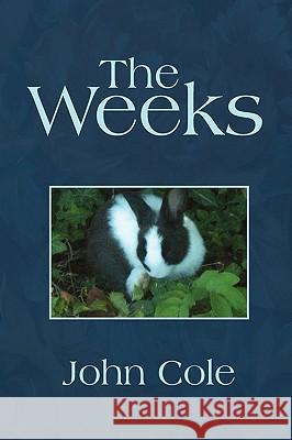 The Weeks John Cole 9781450024013 Xlibris Corporation - książka