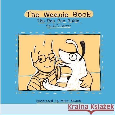 The Weenie Book: The pee pee guide: The pee pee guide D. T. Carter 9781537045245 Createspace Independent Publishing Platform - książka