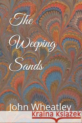 The Weeping Sands John Wheatley 9781475063608 Createspace - książka