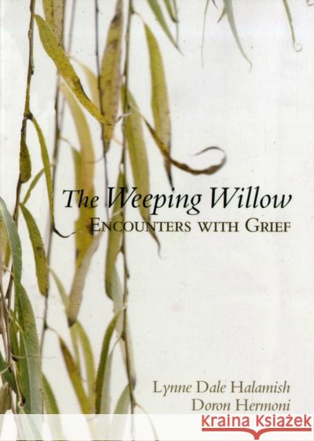 The Weeping Willow: Encounters with Grief Halamish, Lynne Dale 9780195325379 Oxford University Press, USA - książka