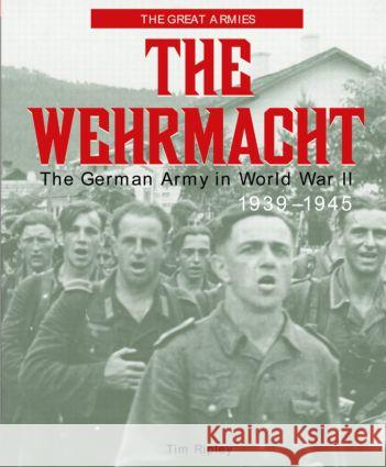 The Wehrmacht: The German Army in World War II, 1939-1945 Ripley, Tim 9781579583125 Routledge - książka