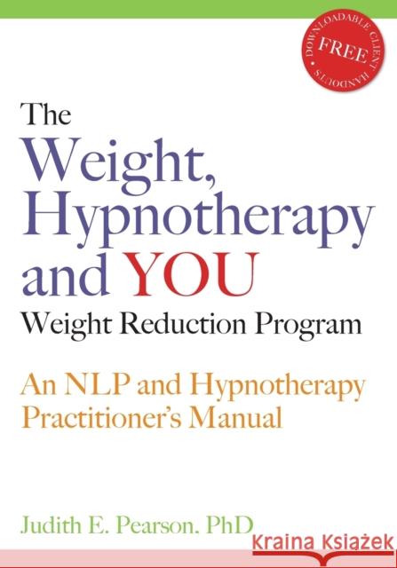 The Weight, Hypnotherapy and You Weight Reduction Program: An Nlp and Hypnotherapy Practitioner's Manual [With CDROM] Pearson, Judith E. 9781845900311 Crown House Publishing - książka