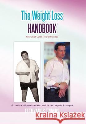 The Weight Loss Handbook: Your Quick Guide to Total Success! Tzimas, Efthymios 9781462024520 iUniverse.com - książka
