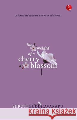 The Weight of a Cherry Blossom Shruti Buddhavarapu 9789353336998 Rupa Publications - książka