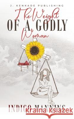 The Weight of a Godly Woman Indigo Manning 9781955186025 J. Kenkade Publishing - książka