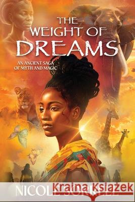 The Weight of Dreams: A Saga of Ancient Africa Nicole Sorrell 9781968485375 MindStir Media - książka