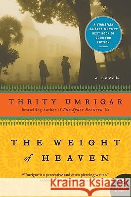 The Weight of Heaven Thrity N. Umrigar 9780061472558 Harper Perennial - książka