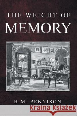 The Weight of Memory H M Pennison 9781514412305 Xlibris - książka