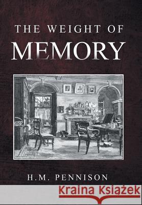 The Weight of Memory H M Pennison   9781514412398 Xlibris - książka