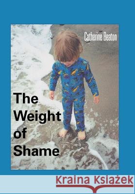 The Weight of Shame Catherine Beaton 9781491812648 Authorhouse - książka