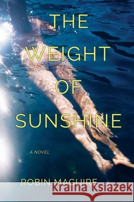 The Weight of Sunshine Robin Maguire 9781962931748 High Frequency Press - książka