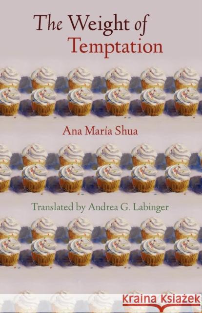 The Weight of Temptation Ana Maraia Shua Andrea G. Labinger 9780803239777 University of Nebraska Press - książka