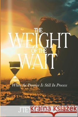 The Weight of the Wait Franklin, J'Tey 9798218854300 Blank Canvas Media Group - książka