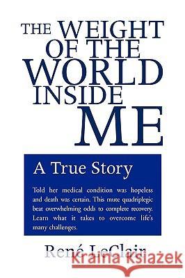 The Weight of the World Inside Me Rene LeClair 9781436304009 Xlibris Corporation - książka