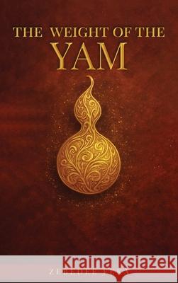 The Weight of the Yam: A Rebellion Against Burnout Zebedee Njisuh Feka 9781918039658 Zebedee - książka