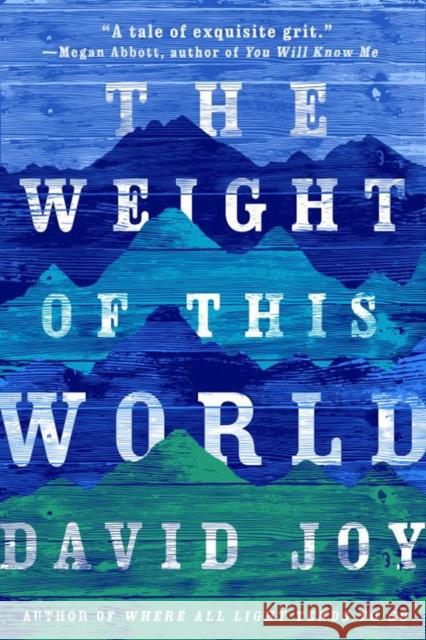 The Weight of This World David Joy 9780399574245 G.P. Putnam's Sons - książka