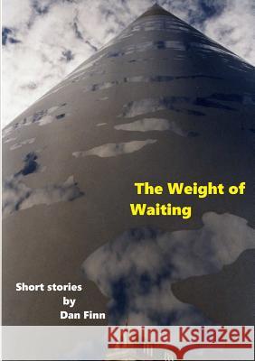 The Weight of Waiting Dan Finn 9781326769796 Lulu.com - książka