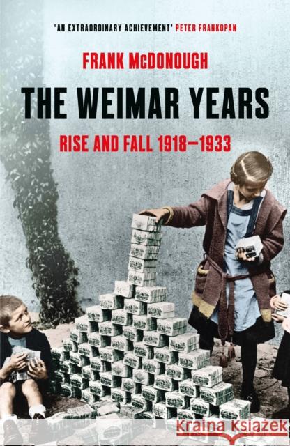 The Weimar Years: Rise and Fall 1918-1933 Frank McDonough 9781803284798 Bloomsbury Publishing PLC - książka
