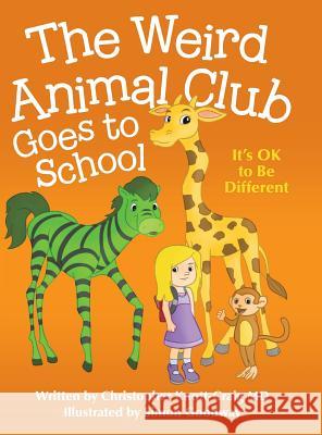 The Weird Animal Club Goes to School: Its Ok to Be Different Christopher Knott-Craig, MD, Simon Goodway 9781480866492 Archway Publishing - książka