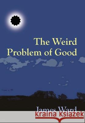 The Weird Problem of Good James Ward 9781913851422 Cool Millennium - książka